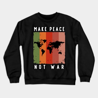 Make Peace Not War World Map Crewneck Sweatshirt